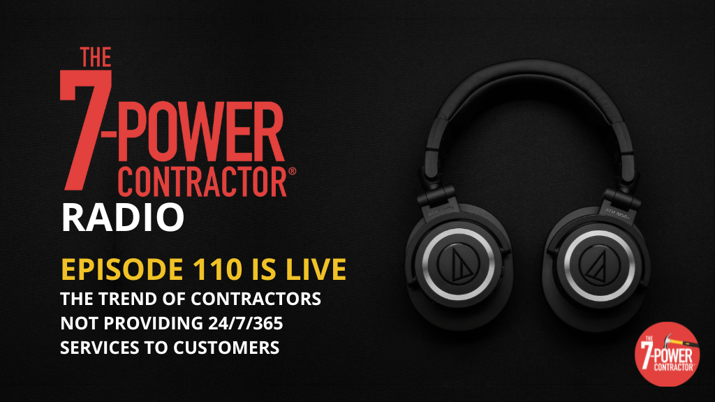110 – The Trend of Contractors Not Providing 24/7/365 Services to Customers