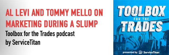 Tommy Mello & Al Levi: Why You Shouldn’t Dump Marketing During a Slump | Toolbox for the Trades